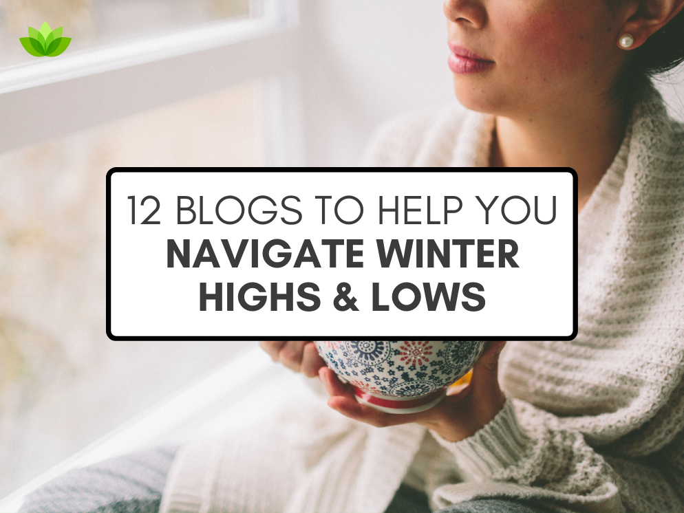 "12 Blogs to Help You Navigate Winter Highs & Lows" in black text inside a white text box with a black border, over a stock photo of a of woman holding a mug looking out a window.
