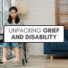 Unpacking Grief And Disability