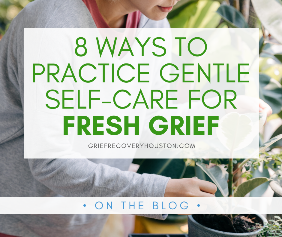 A graphic that reads "8 Ways to Practice Gentle Self-Care for Fresh Grief" over a stock photo of a woman tending to a potted plant in a garden.